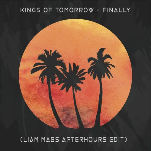 Kings Of Tomorrow - Finally [Liam Mabs Afterhours Edit] *Free Download in Description*