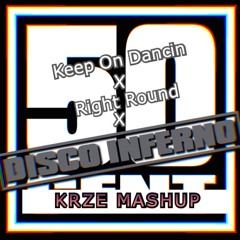 Keep On Dancin x Right Round x Disco Inferno (KRZE Mashup)