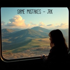 Same Mistakes - JRK