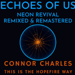 Echoes of Us - Neon Revival Mix - Remixed & Remastered