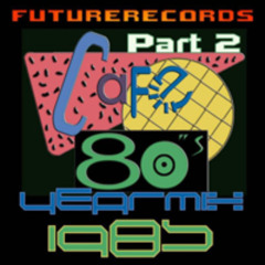 1985-FUTURERECORDS - CAFE80s YEARMIX Pt. 2
