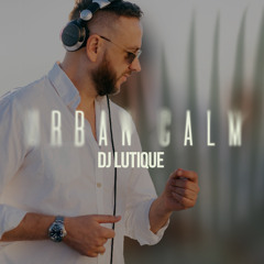DJ Lutique - URBAN CALM (Live on DAH)