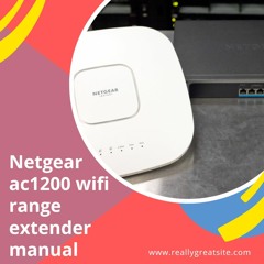 +1-800-213-4001 Netgear ac1200 wifi range extender manual