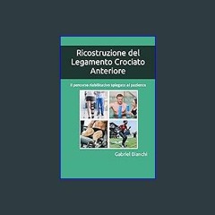 [READ EBOOK]$$ 📖 Ricostruzione del Legamento Crociato Anteriore: Il percorso riabilitativo spiegat