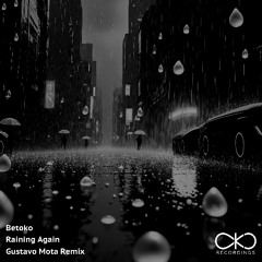 Betoko - Raining Again (Gustavo Mota Remix) OUT NOW!