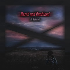 Dazed and Confused (ft. Valious)