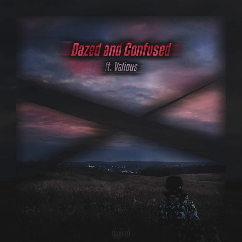 Dazed and Confused (ft. Valious)
