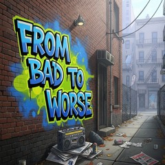 From bad to worse
