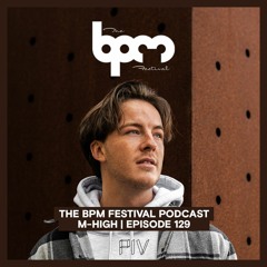 The BPM Festival Podcast 129: M-High