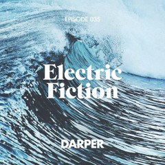 Electric Fiction Episode 035 with Darper