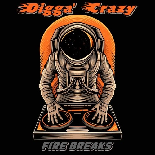 Digga' Crazy - Fire Breaks Mix