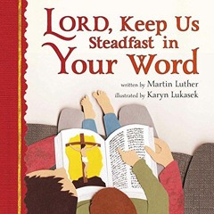 ACCESS EBOOK 📋 Lord, Keep Us Steadfast in Your Word by  Martin Luther &  Karyn Lukas