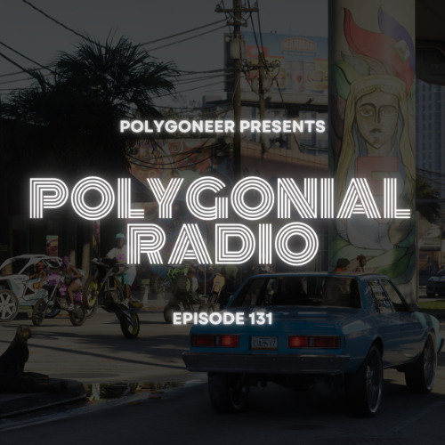 Polygoneer - Polygonial Radio Episode 131 2026-01-09