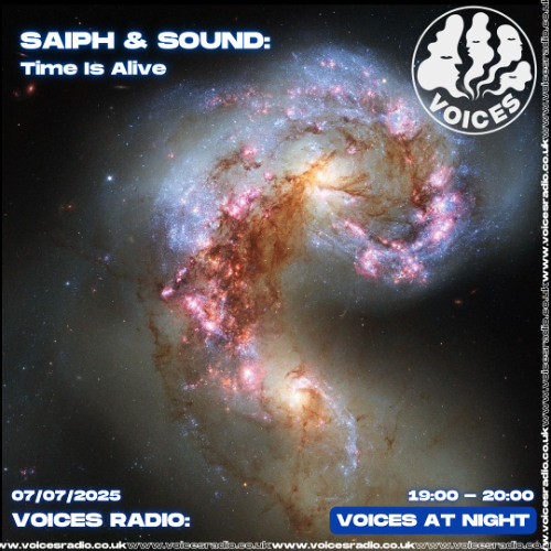 Saiph and Sound: Time is Alive 07/07/25 - [Voices Radio]