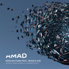Who Da Funk Feat. Jessica Eve - Shiny Disco Balls (AMAD Remix)