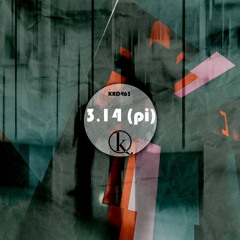KRD463. 3,14 (pi) - Que Hables Mucho No Significa Que No Tengas Razon (Original Mix)