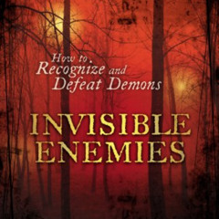 [VIEW] KINDLE 💞 Invisible Enemies: How to Recognize and Defeat Demons by  Jim Croft