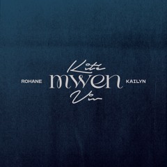 Rohane, Kailyn- Kité Mwen Viv