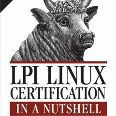 ❤️ Read LPI Linux Certification in a Nutshell (In a Nutshell (O'Reilly)) by  Steven Pritchard,Br