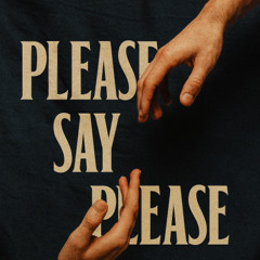 Please say please