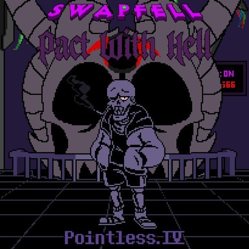 [SwapFell: Pact With Hell] Reloaded - 1: Pointless. IV