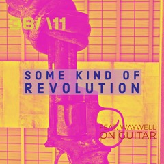 Some Kind Of Revolution Feat Waywell Guitar