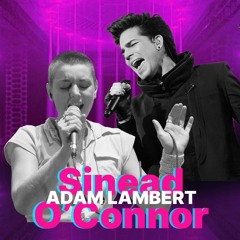 Adam Lambert Ft. Sinead O'Connor & Friends - Nothing Compares 2 How U Make Me Feel