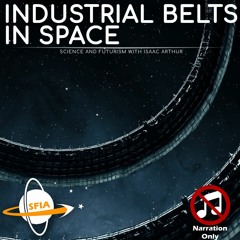 Industrial Belts In Space (Narration Only)