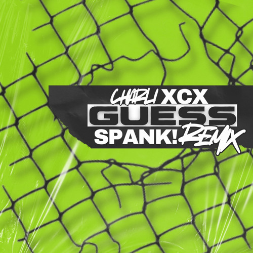 Charli XCX - Guess (SPANK! Remix)