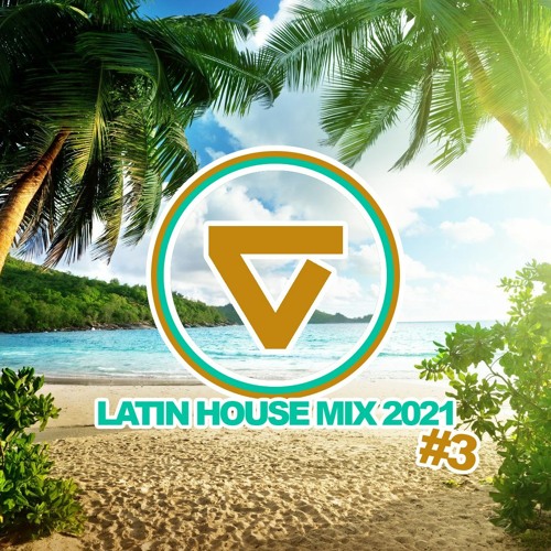 ☼LATIN HOUSE MIX 2021 #3☼ by ☼Luke Verano☼ (Tech House / Sexy Grooves / Beach House / Summer Vibes)