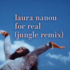 Laura Nanou - For Real [jungle remix]