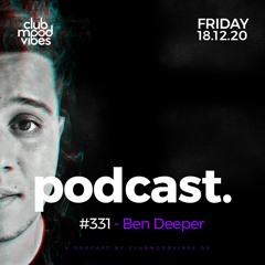 Club Mood Vibes Podcast #331 ─ Ben Deeper