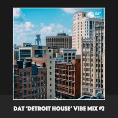 Dat 'Detroit House' Vibe Mix #2 [Vinyl Only]
