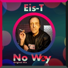 Eis-T - No Way ( Original Mix ).mp3