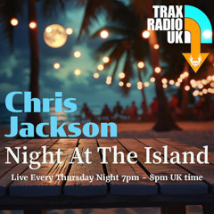 Chris Jackson presents Night At The Island on Trax Radio UK 24 April 2024