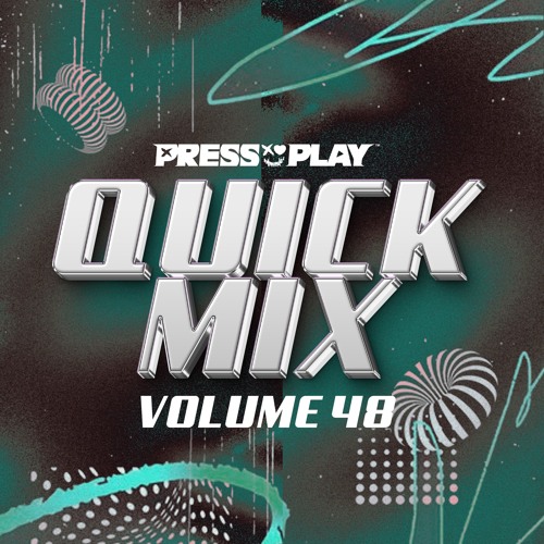 PRESS PLAY // QUICK MIX // VOL 48