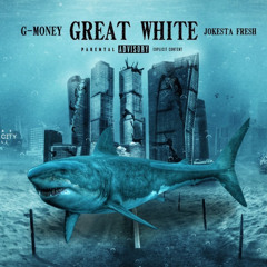 Great White Ft. Jokesta Fresh