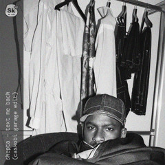 Skepta - Text Me Back (caskobi garage edit)