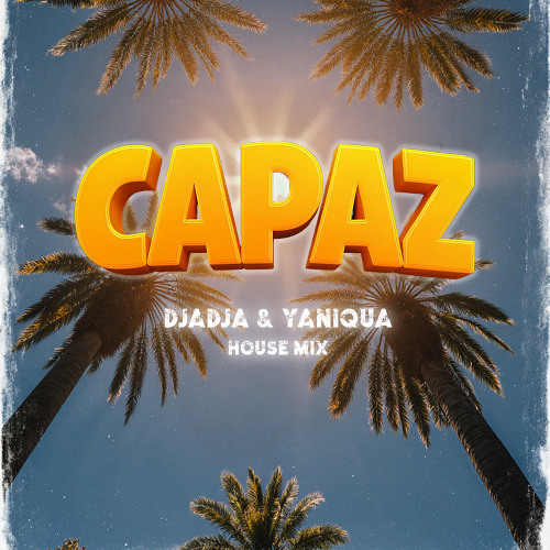 Capaz (DJADJA & YANIQUA Remix)