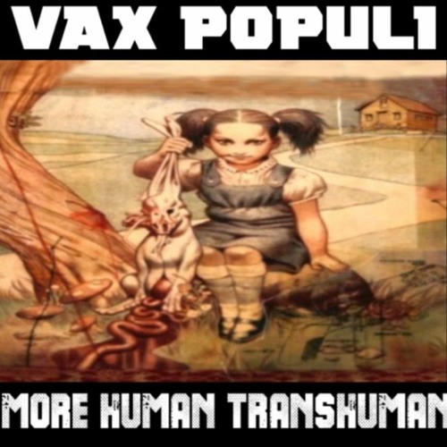 Show sample for 11/13/20: VAX POPULI - MORE HUMAN TRANSHUMAN W/ANTHONY PATCH
