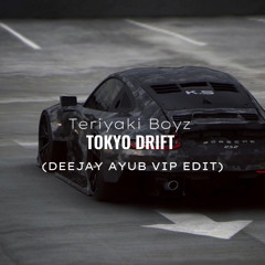 TOKYO DRIFT (DEEJAY AYUB VIP EDIT)