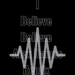 I Believe Happy Clappers/Celeda -Alex Ramos Remix (updated)