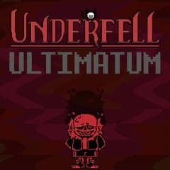 [UNDERFELL] - ULTIMATUM