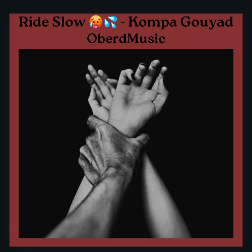 Ride Slow Kompa Gouyad