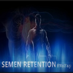 SEMEN RETENTION #nofap - Boosted Benefits & Willpower + Sexual Energy Redirection | Subliminal