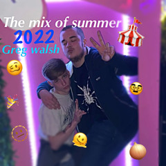 summer mix 2022 - greg walsh 🎉🍄😎