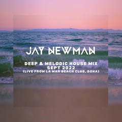 Jay Newman - Melodic, Deep Mix Sept 2022 (Live From La Mar Beach Club)