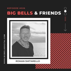 Big Bells & Friends #026 - Roman Smitarello [Argentina]