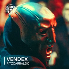 VENDEX | Bombastic: Fitzcarraldo