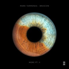 PREMIERE: Mark Tarmonea, Brascon - More Pt. 2 (Original Mix) [Eye And Eye]